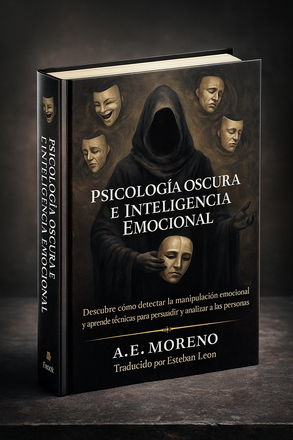 Psicología Oscura e Inteligencia Emocional: Descubrí Cómo Detectar La Manipulación y Tomar el Control de Tus Emociones